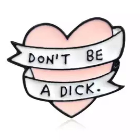 1 LEFT‼️ Don’t Be A Dick Enamel Pin Funny NSFW Motivational Heart Punk Joke Gift - Picture 1 of 12